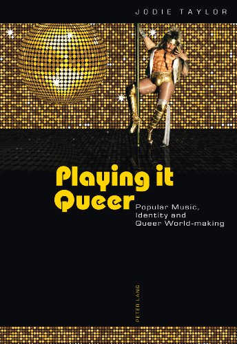 Playing It Queer Popular Music Identity And Queer Worldmaking Jodie Taylor