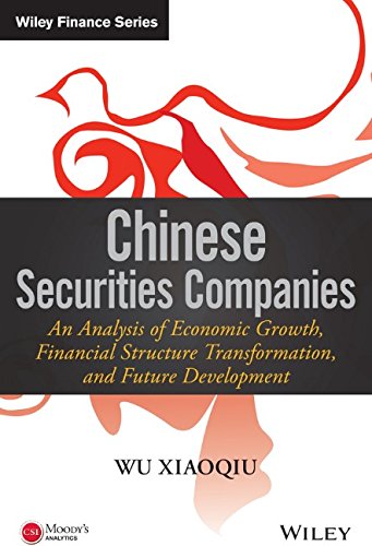Chinese Securities Companies An Analysis Of Economic Growth Financial Structure Transformation And Future Development 1st Edition Wu Xiaoqiu