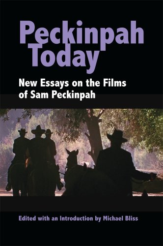 Peckinpah Today New Essays On The Films Of Sam Peckinpah 1st Edition Michael Bliss