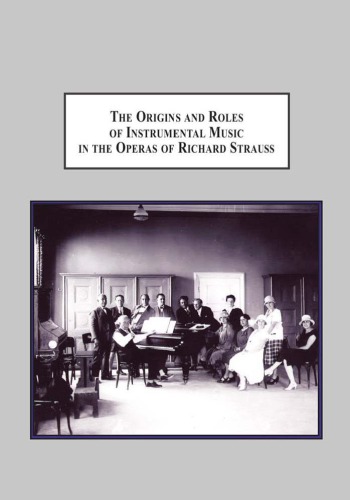 The Origins And Roles Of Instrumental Music In The Operas Of Richard Strauss From Concert Hall To Opera House Malcolm Rowat