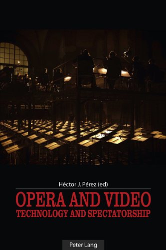 Opera And Video Technology And Spectatorship Hctor J Prez
