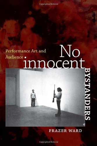 No Innocent Bystanders Performance Art And Audience Frazer Ward