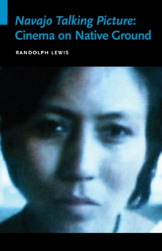 Navajo Talking Picture Cinema On Native Ground Randolph Lewis