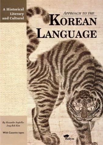 Historical Literary And Cultural Approach To The Korean Language Alexander Argelles