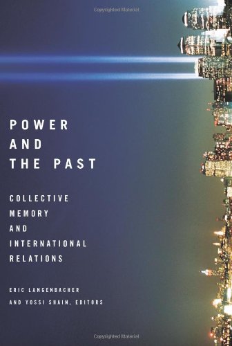 Power And The Past Collective Memory And International Relations Eric Langenbacher