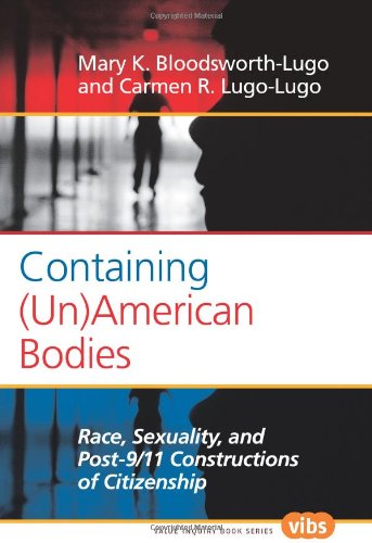 Containing Unamerican Bodies Race Sexuality And Post911 Constructions Of Citizenship Mary K Bloodsworthlugo