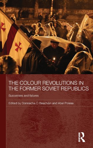 The Colour Revolutions In The Former Soviet Republics Successes And Failures Donnacha Beachin