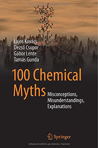100 Chemical Myths Misconceptions Misunderstandings Explanations 2014th Edition Lajos Kovcs
