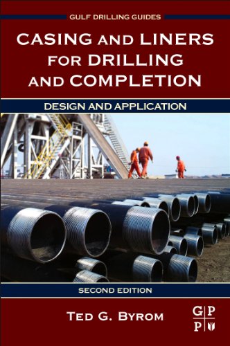 Casing And Liners For Drilling And Completion Second Edition Design And Application 2nd Edition Ted G Byrom