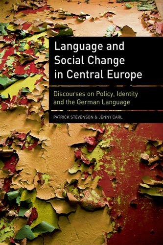 Language And Social Change In Central Europe Discourses On Policy Identity And The German Language Patrick Stevenson