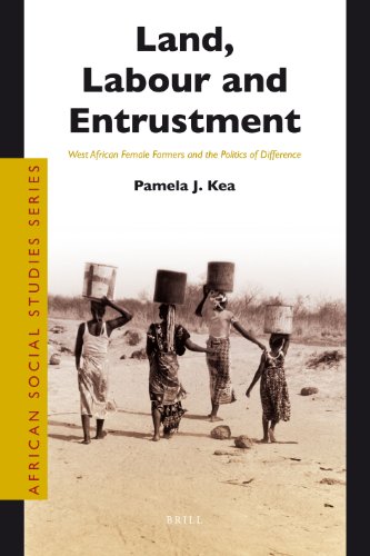 Land Labour And Entrustment West African Female Farmers And The Politics Of Difference Pamela Kea
