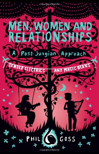 Men Women And Relationships A Postjungian Approach Gender Electrics And Magic Beans Phil Goss