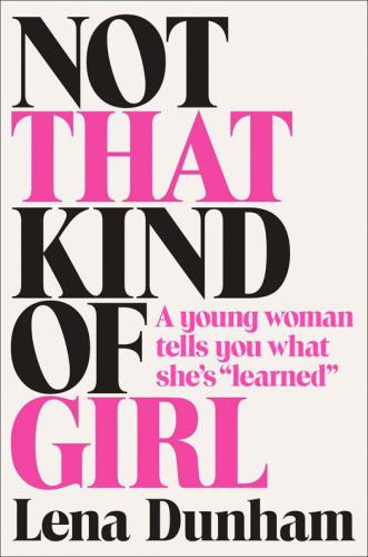Not That Kind Of Girl Lena Dunham Joana Avillez