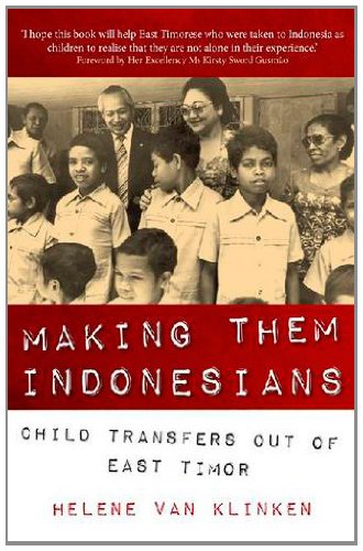Making Them Indonesians Child Transfers Out Of East Timor Helene Van Klinken