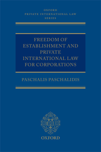 Freedom Of Establishment And Private International Law For Corporations 1st Edition Paschalis Paschalidis