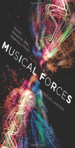 Musical Forces Motion Metaphor And Meaning In Music Steve Larson