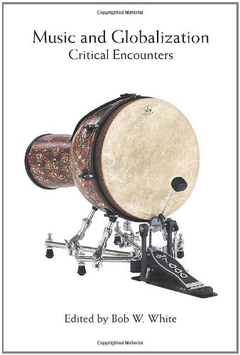 Music And Globalization Critical Encounters Bob W White
