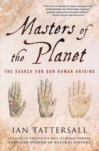Masters Of The Planet The Search For Our Human Origins Reprint Ian Tattersall