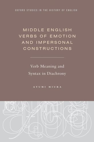 Middle English Verbs Of Emotion And Impersonal Constructions Verb Meaning And Syntax In Diachrony Ayumi Miura