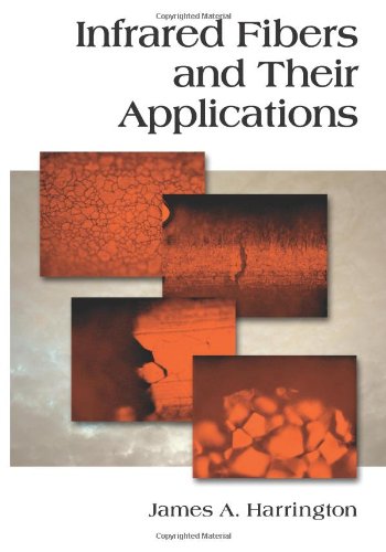 Infrared Fibers And Their Applications James A Harrington