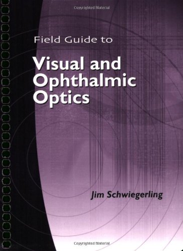 Field Guide To Visual And Ophthalmic Optics Jim Schwiegerling