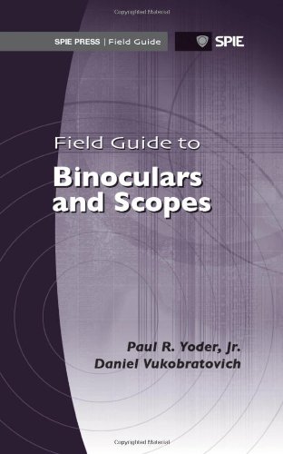Field Guide To Binoculars And Scopes Spie Field Guide Vol Fg19 Spi Paul R Yoder Jr