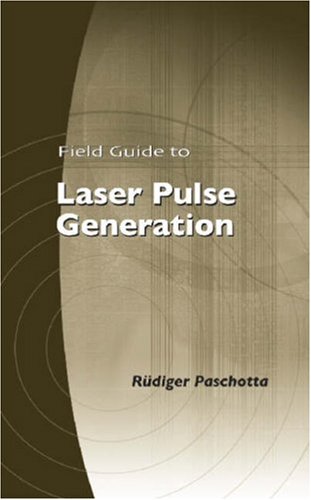 Field Guide To Laser Pulse Generation Spie Vol Fg14 Spi Rudiger Paschotta