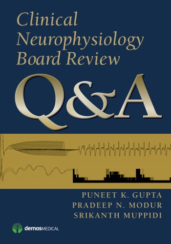 Clinical Neurophysiology Board Review Qa 1st Edition Puneet Gupta Md Mse