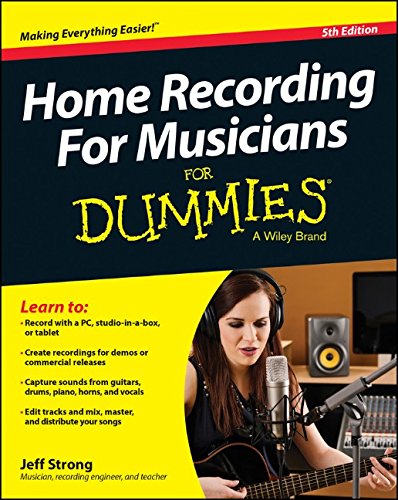 Home Recording For Musicians For Dummies 5th Edition Jeff Strong