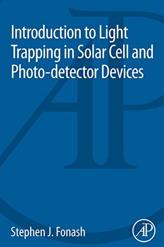 Introduction To Light Trapping In Solar Cell And Photodetector Devices 1st Edition Stephen Fonash