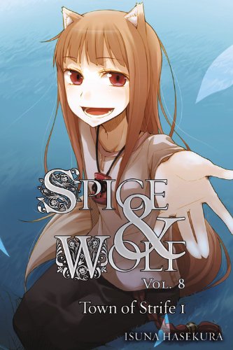 Spice And Wolf Vol 8 The Town Of Strife I Isuna Hasekura