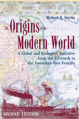 The Origins Of The Modern World A Global And Ecological Narrative From The Fifteenth To The Twentyfirst Century 2nd Edition Robert B Marks