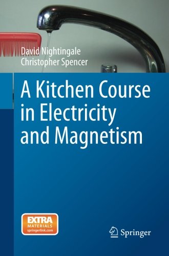 A Kitchen Course In Electricity And Magnetism 2015th Edition David Nightingale