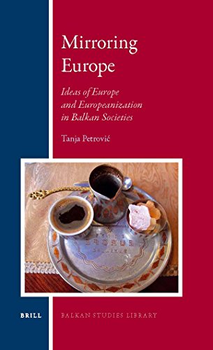 Mirroring Europe Ideas Of Europe And Europeanization In Balkan Societies Tanja Petrovi