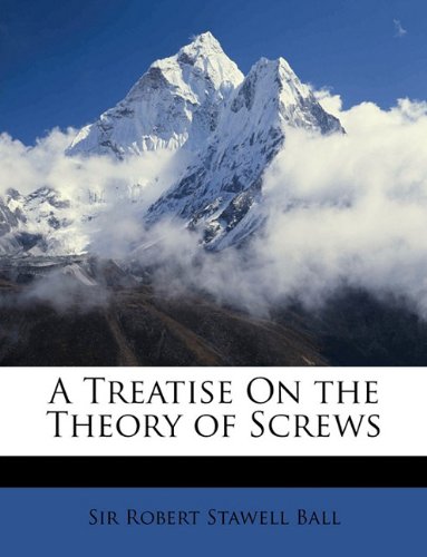 A Treatise On The Theory Screws Robert Stawell Ball