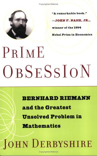 Prime Obsession Bernhard Riemann And The Greatest Unsolved Problem In Mathematics John Derbyshire