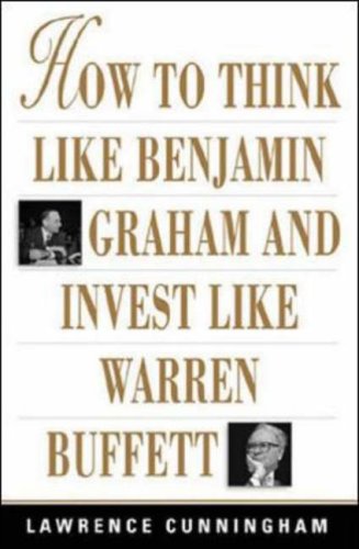 How To Think Like Benjamin Graham And Invest Like Warren Buffett 1st Edition Lawrence Cunningham