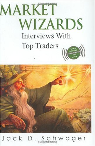Market Wizards Interviews With Top Traders Original Classic Jack D Schwager