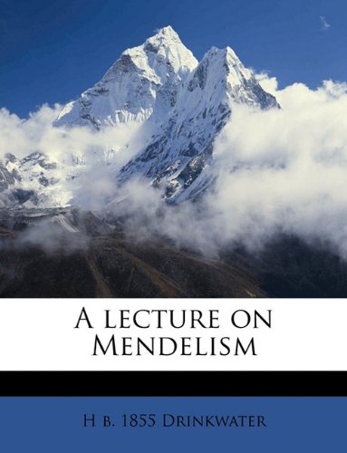 A Lecture On Mendelism H B 1855 Drinkwater