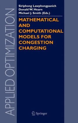 Mathematical And Computational Models For Congestion Charging 1st Edition Siriphong Lawphongpanich