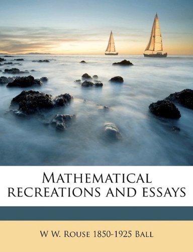 Mathematical Recreations And Essays W W Rouse 18501925 Ball