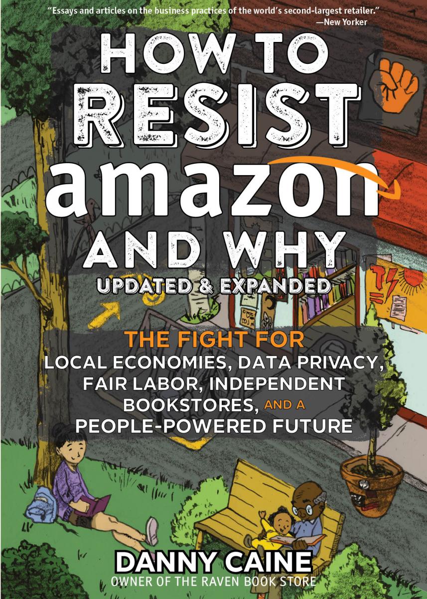How To Resist Amazon And Why Updated Expanded Edition Danny Caine