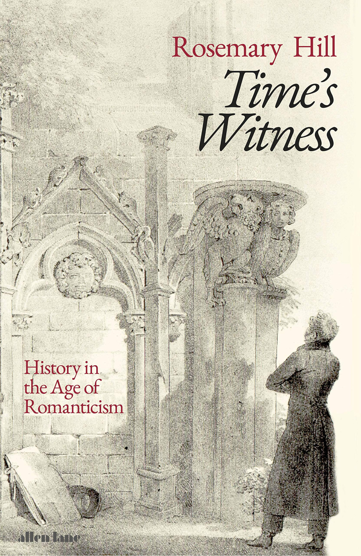Times Witness History In The Age Of Romanticism Rosemary Hill