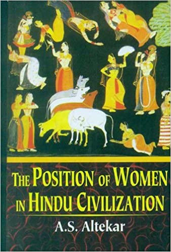 The Position Of Women In Hindu Civilization As Altekar