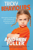 Tricky Behaviours Managing Challenging And Confronting Behaviours Whilst Staying Sane 1st Edition Andrew Fuller