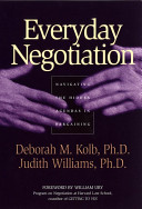 Everyday Negotiation Navigating The Hidden Agendas In Bargaining Deborah M Kolb