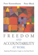 Freedom And Accountability At Work Applying Philosophical Insight To The Real World Peter Koestenbaum