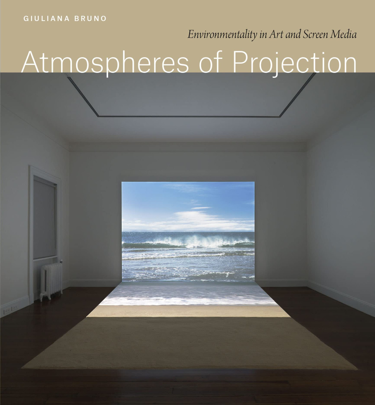 Atmospheres Of Projection 1st Edition Giuliana Bruno