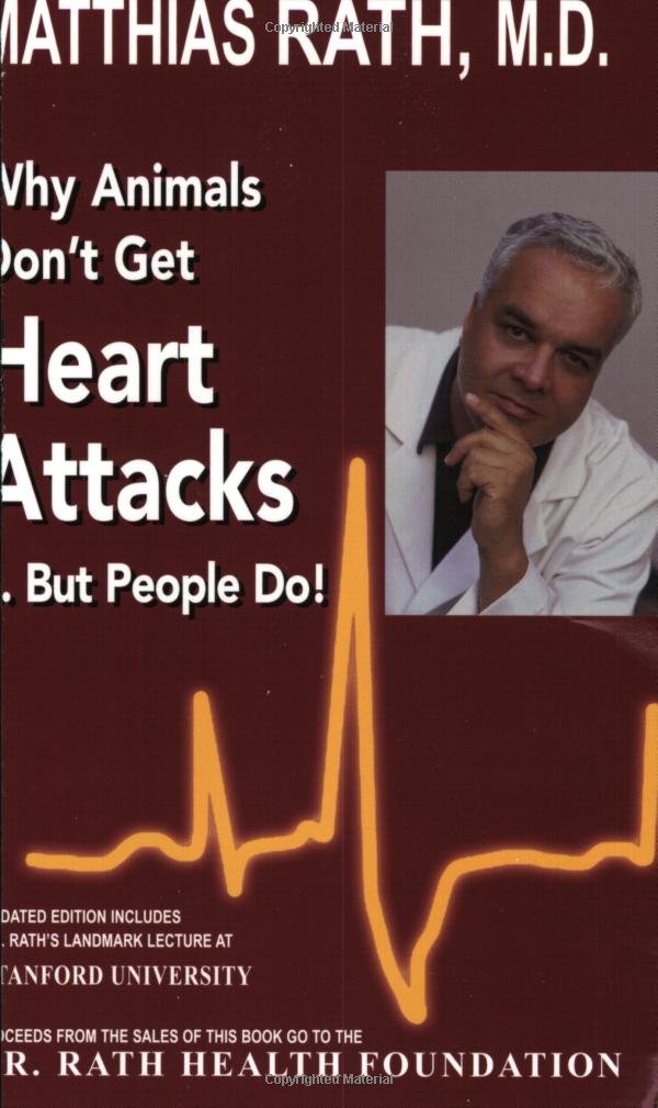 Why Animals Dont Get Heart Attacks But People Do 4th Edition Matthias Rath Md