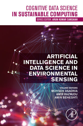 Artificial Intelligence And Data Science In Environmental Sensing Mohsen Asadniaamir Razmjouamin Beheshti Amir Razmjou Amin Beheshti